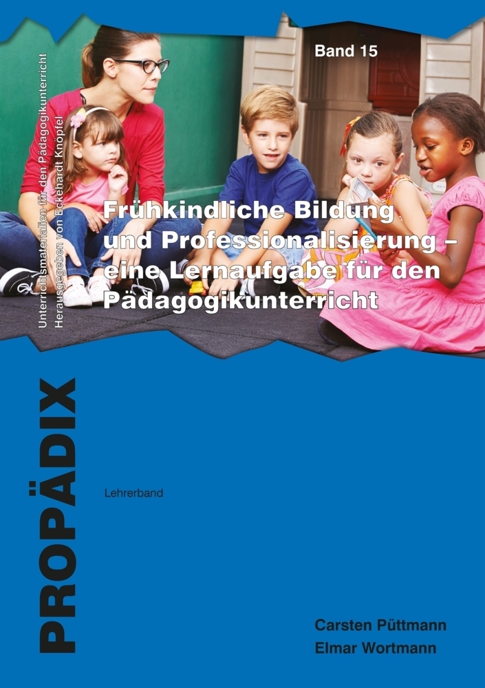 Frühkindliche Bildung und Professionalisierung - eine Lernaufgabe für den Pädagogikunterricht, Lehrerband + Schülerband - Püttmann, Carsten