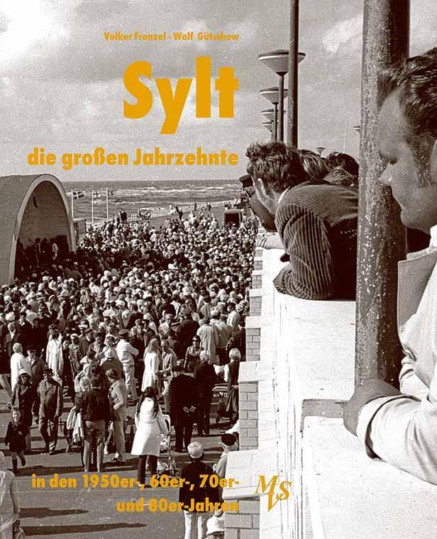 Cover: 9783937843575 | Sylt - die großen Jahrzehnte | Wolf Gütschow | Buch | Deutsch | 2019