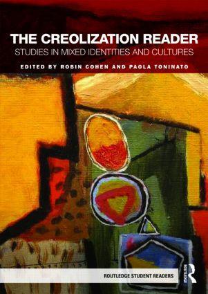 Cover: 9780415498548 | The Creolization Reader | Studies in Mixed Identities and Cultures