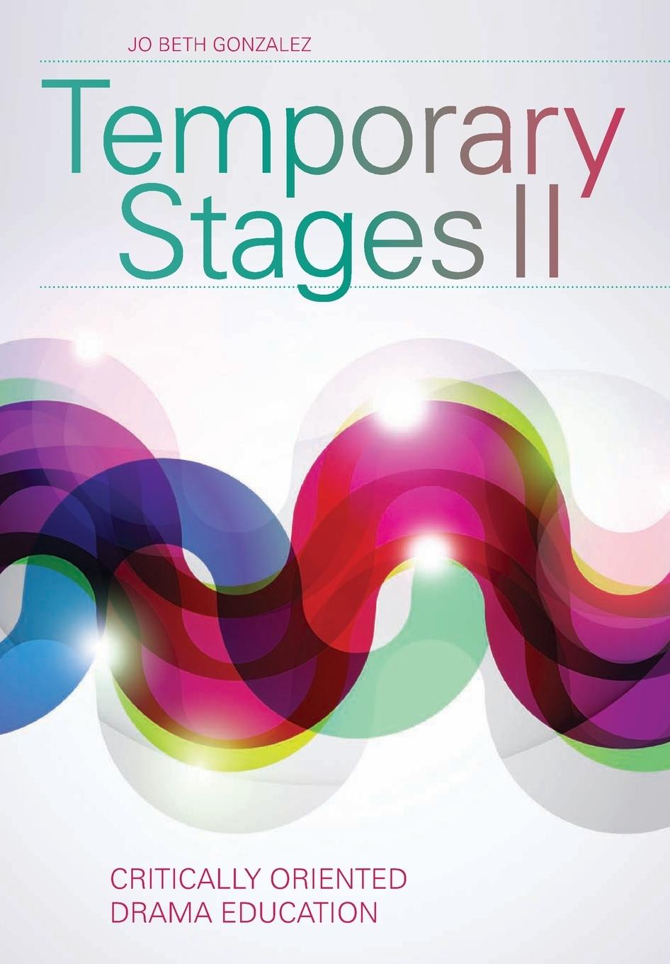 Cover: 9781783200115 | Temporary Stages II | Critically Oriented Drama Education | Gonzalez