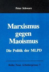 Cover: 9783886340323 | Schwarz, P: Marxismus gegen Maoismus | Die Politik der MLPD | Schwarz