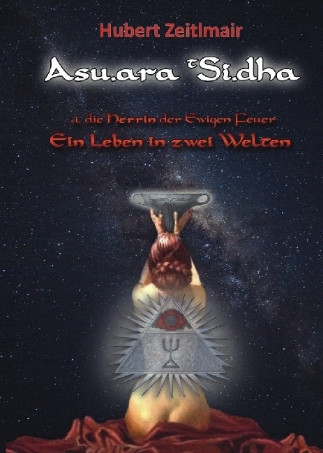 Cover: 9783956521935 | Asu.ara tSi.dha - Die Herrin der ewigen Feuer | Hubert Zeitlmair