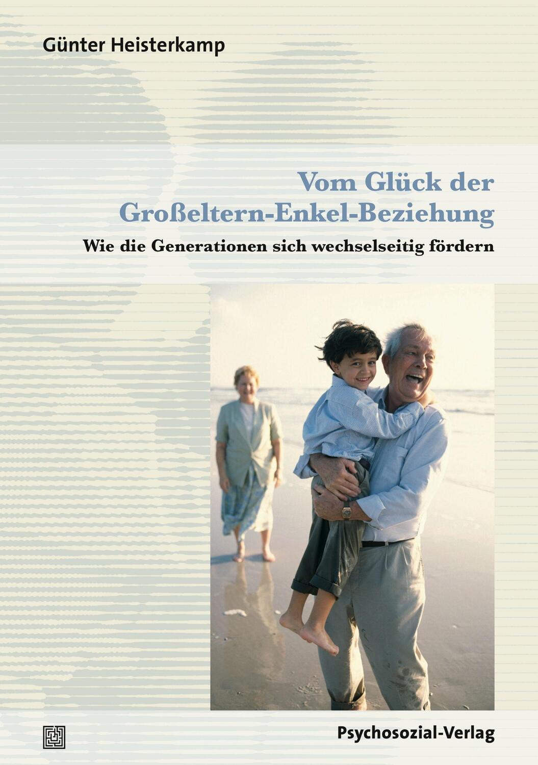 Cover: 9783837924923 | Vom Glück der Großeltern-Enkel-Beziehung | Günter Heisterkamp | Buch