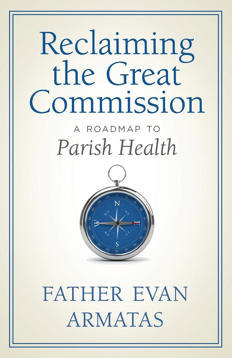 Cover: 9781955890298 | Reclaiming the Great Commission | A Roadmap to Parish Health | Armatas