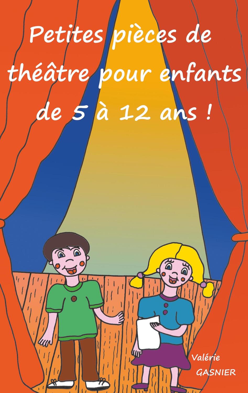 Cover: 9782322186686 | Petites pièces de théâtre pour enfants de 5 à 12 ans ! | Gasnier