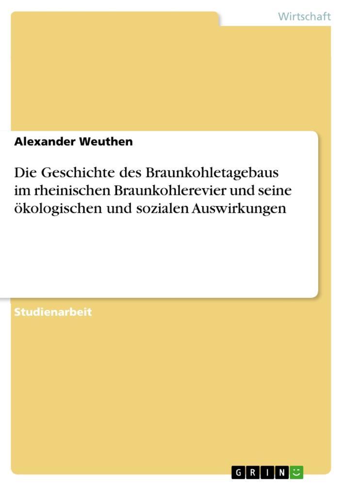 Cover: 9783668247079 | Die Geschichte des Braunkohletagebaus im rheinischen...