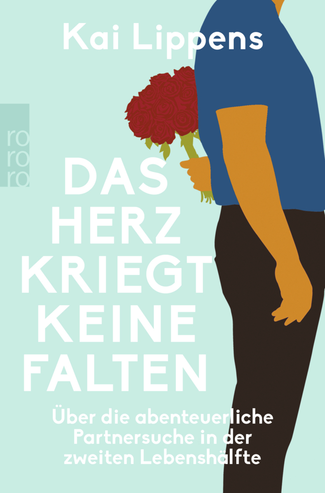 Cover: 9783499634352 | Das Herz kriegt keine Falten | Kai Lippens | Taschenbuch | 272 S.