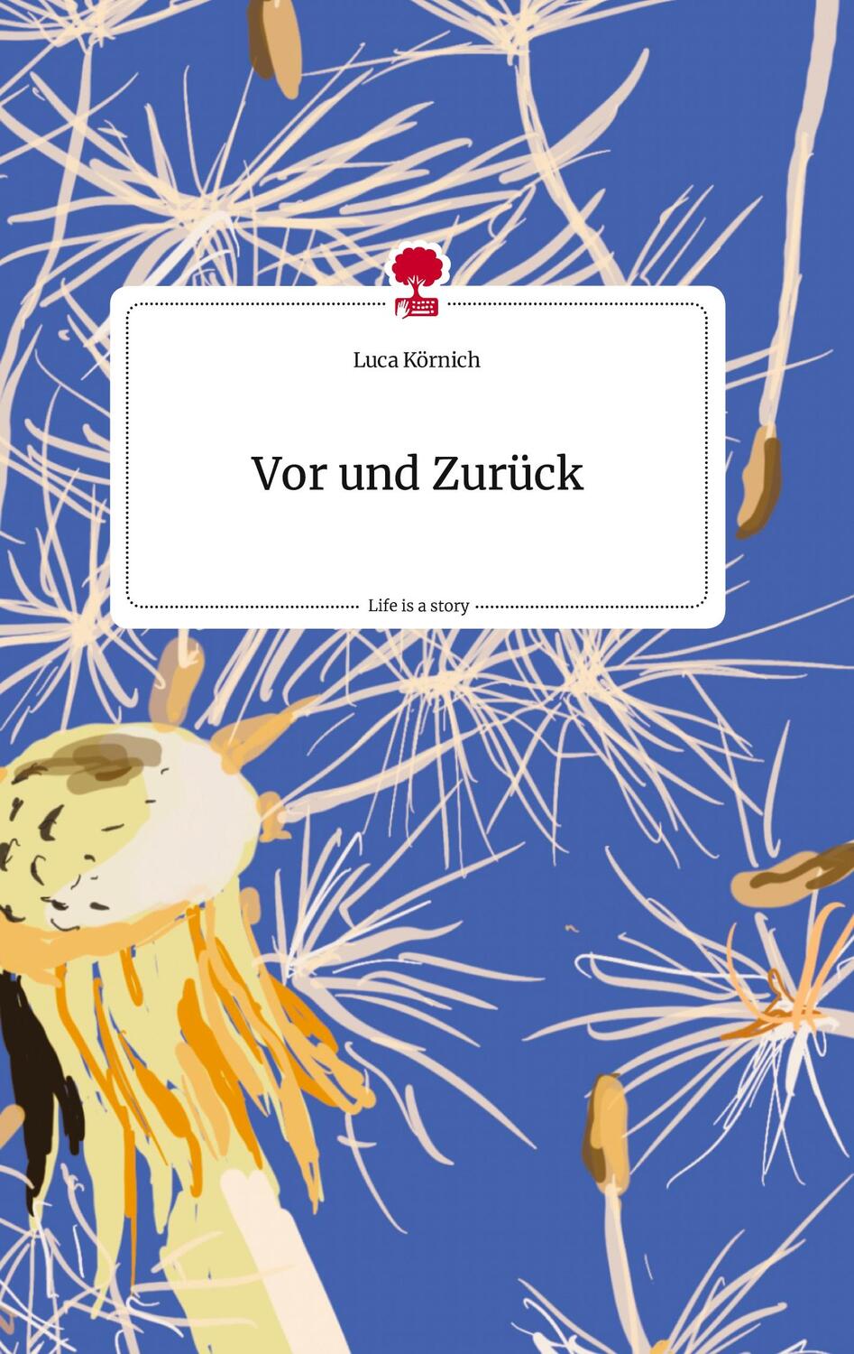 Cover: 9783710808555 | Vor und Zurück. Life is a Story - story.one | Luca Körnich | Buch