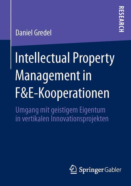 Cover: 9783658113315 | Intellectual Property Management in F&E-Kooperationen | Daniel Gredel