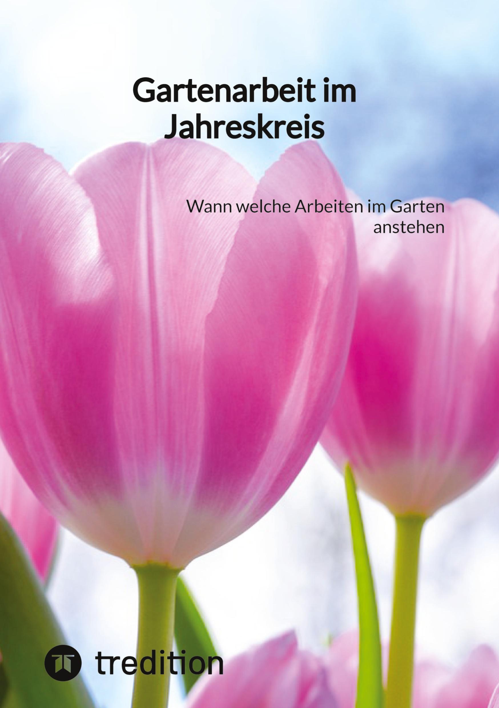 Cover: 9783347852457 | Gartenarbeit im Jahreskreis | Wann welche Arbeiten im Garten anstehen