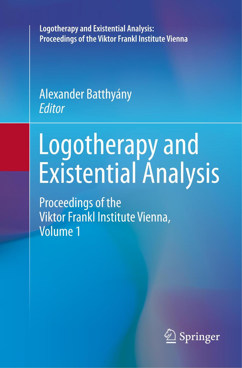 Cover: 9783319805689 | Logotherapy and Existential Analysis | Alexander Batthyány | Buch