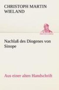 Cover: 9783842494398 | Nachlaß des Diogenes von Sinope | Aus einer alten Handschrift. | Buch
