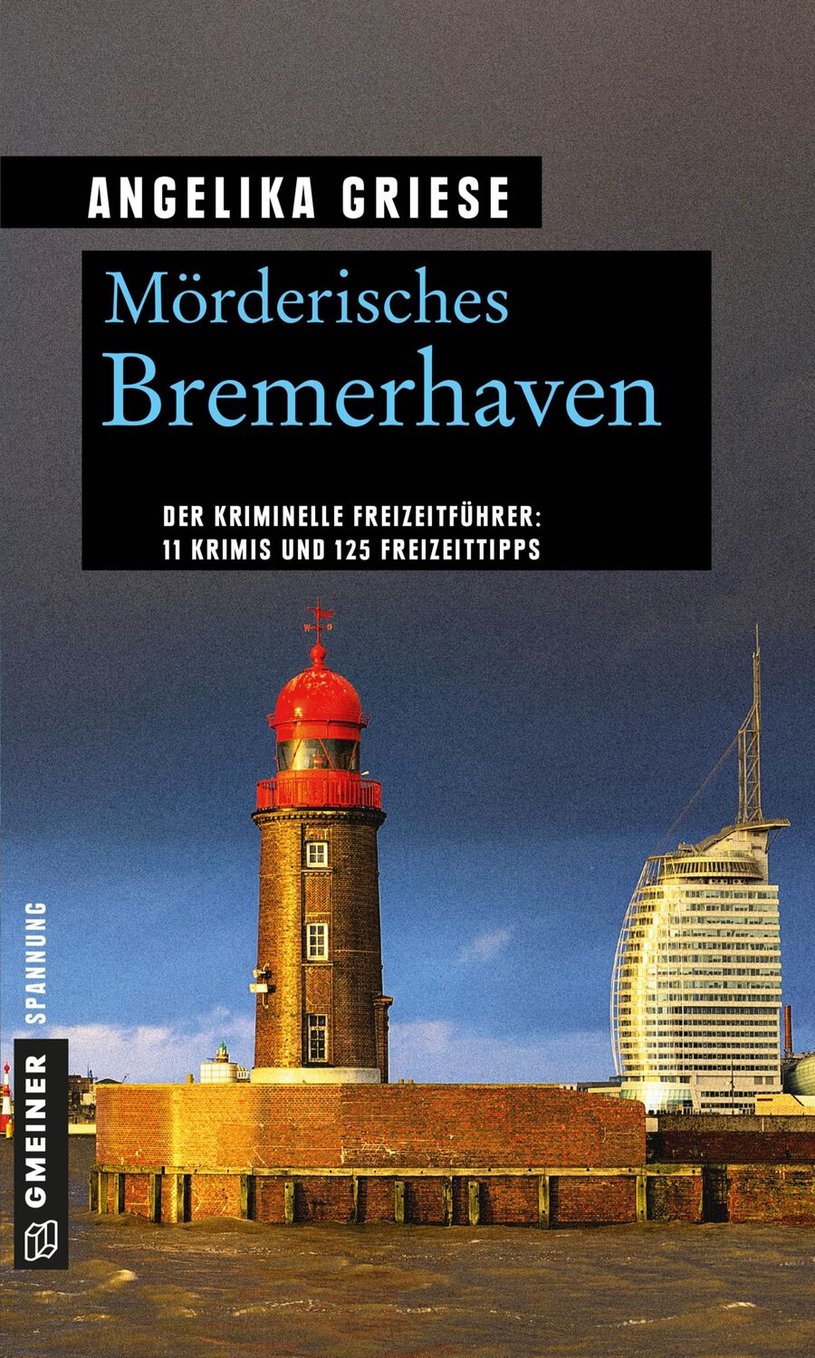 Cover: 9783839221778 | Mörderisches Bremerhaven | 11 Krimis und 125 Freizeittipps | Griese