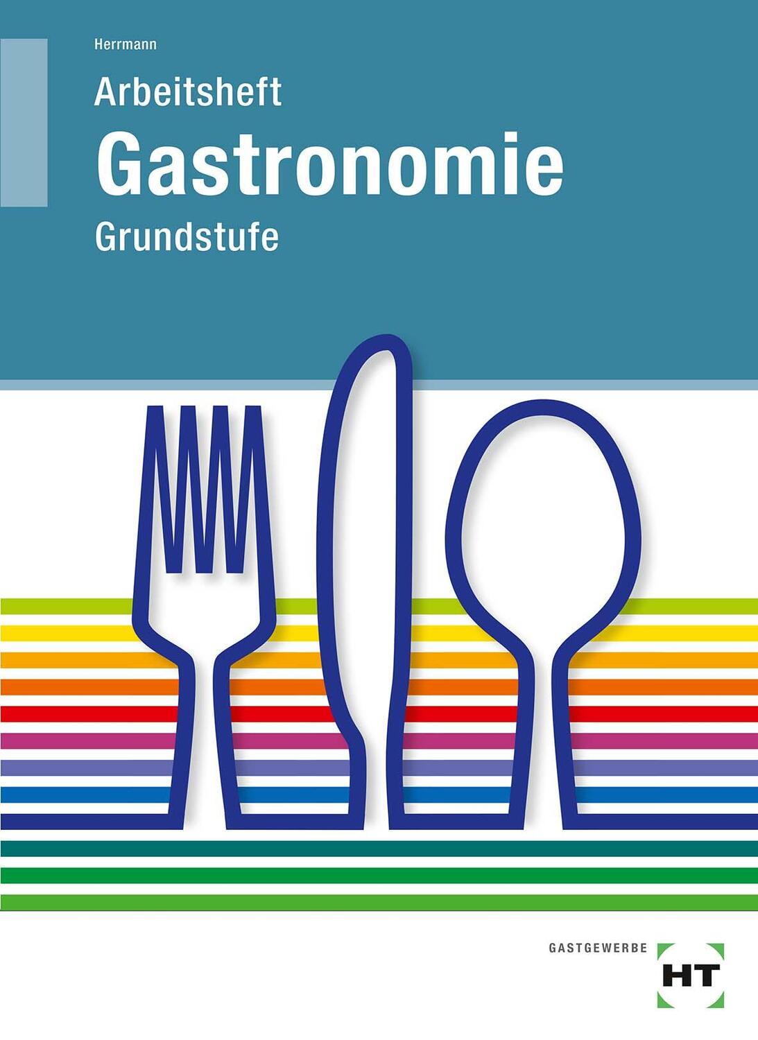 Cover: 9783582400529 | Grundstufe Gastronomie. Arbeitsheft | Schülerausgabe | Taschenbuch