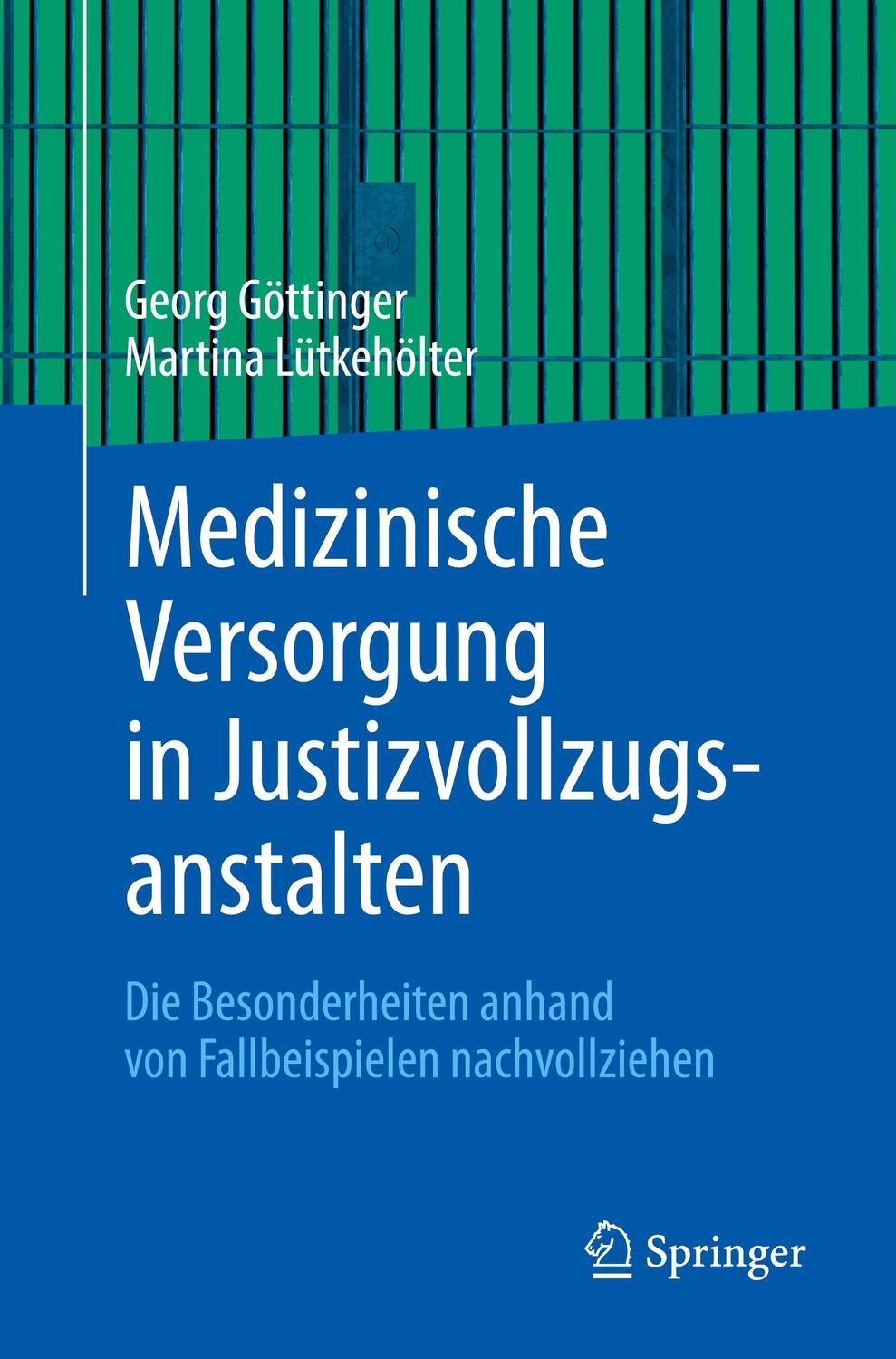 Cover: 9783662574317 | Medizinische Versorgung in Justizvollzugsanstalten | Göttinger (u. a.)