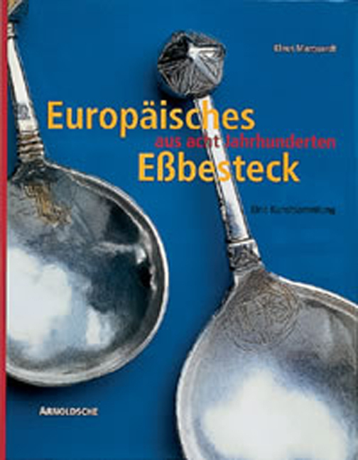 Cover: 9783925369650 | Europäisches Essbesteck aus acht Jahrhunderten | Eine Kunstsammlung