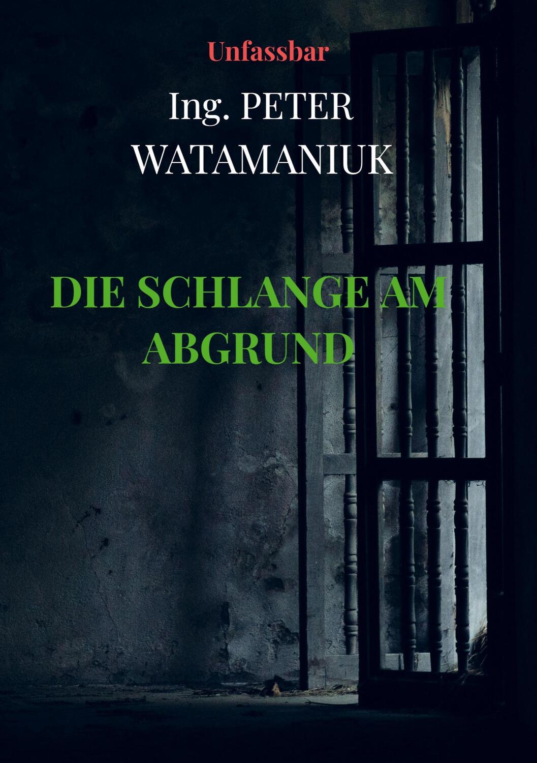 Cover: 9789403660561 | Die Schlange am Abgrund | Unfassbar | Peter Watamaniuk | Taschenbuch