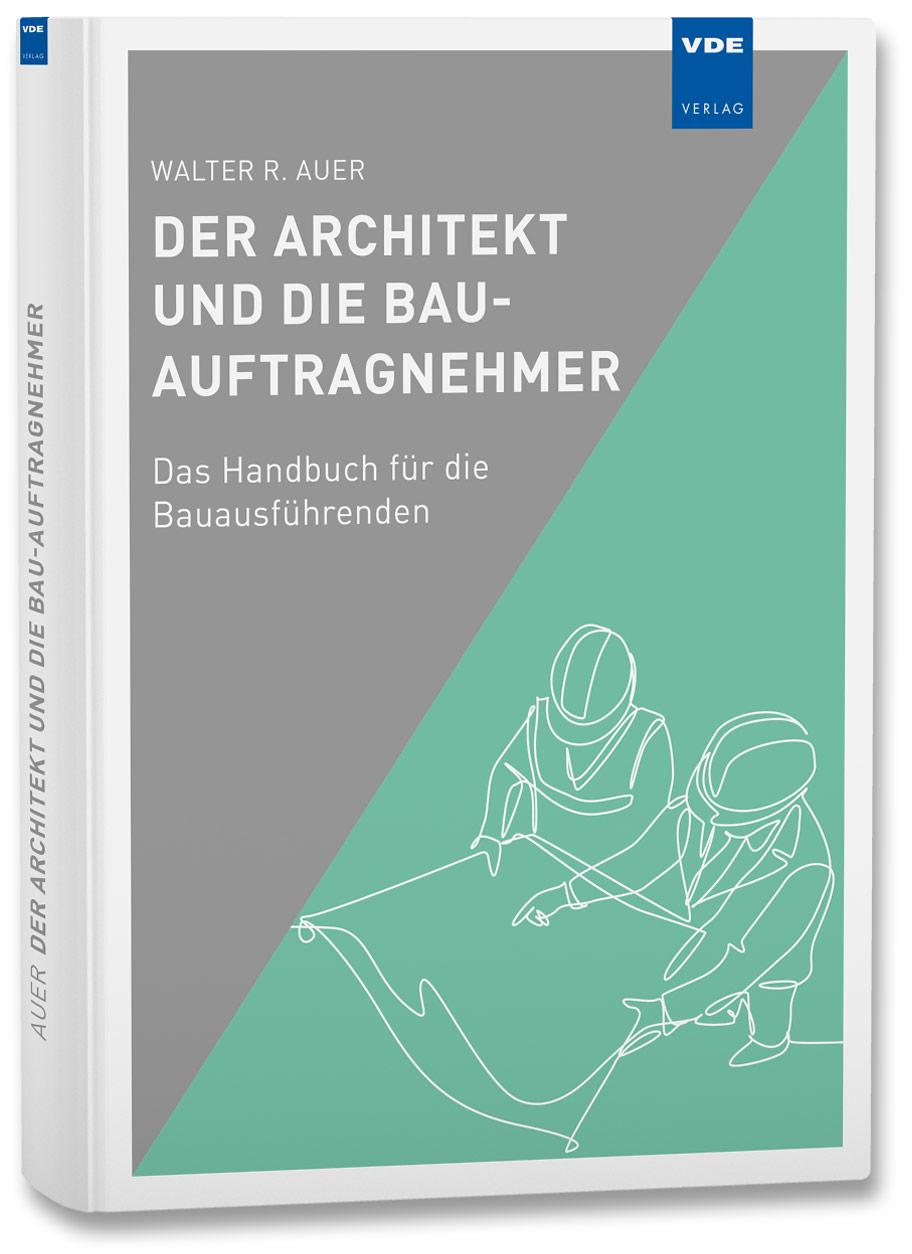 Cover: 9783800758326 | Der Architekt und die Bau-Auftragnehmer | Walter R. Auer | Buch | 2023