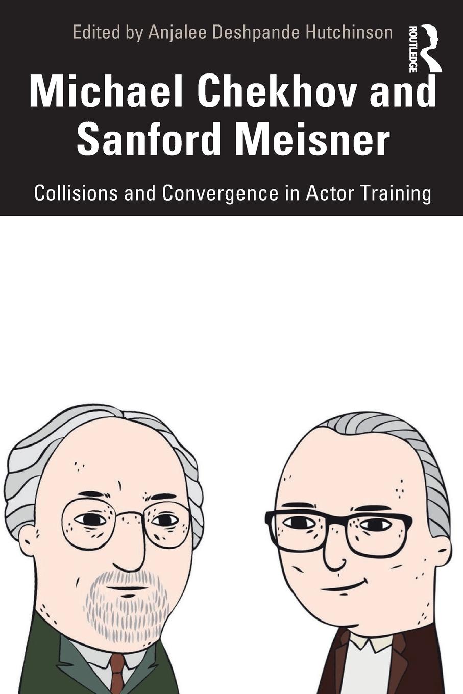 Cover: 9780367458645 | Michael Chekhov and Sanford Meisner | Anjalee Deshpande Hutchinson