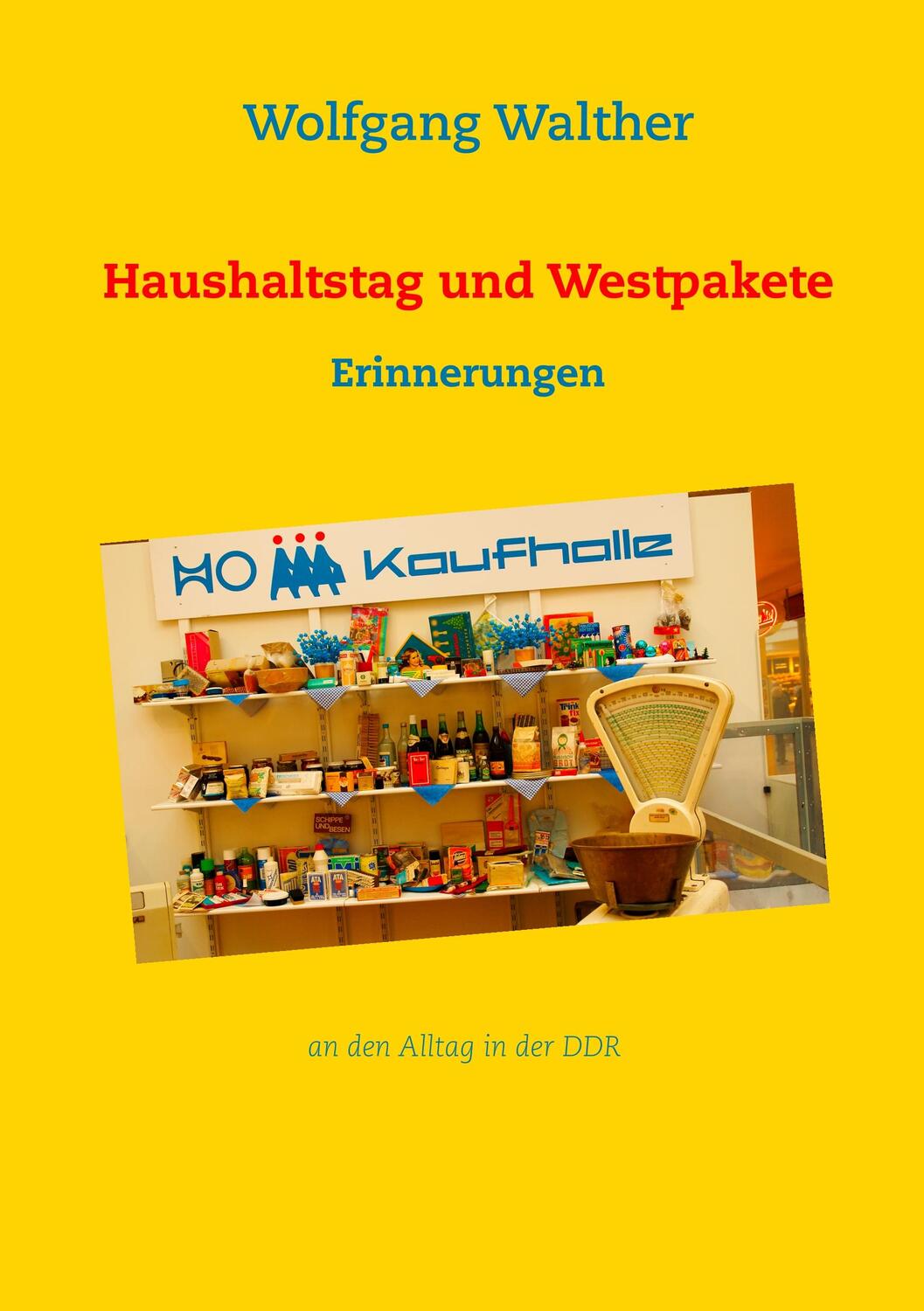 Cover: 9783738645392 | Haushaltstag und Westpakete | Erinnerungen | Wolfgang Walther | Buch