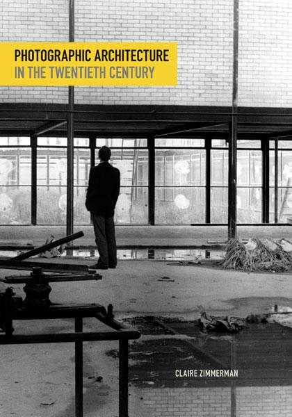 Cover: 9780816683352 | Photographic Architecture in the Twentieth Century | Claire Zimmerman