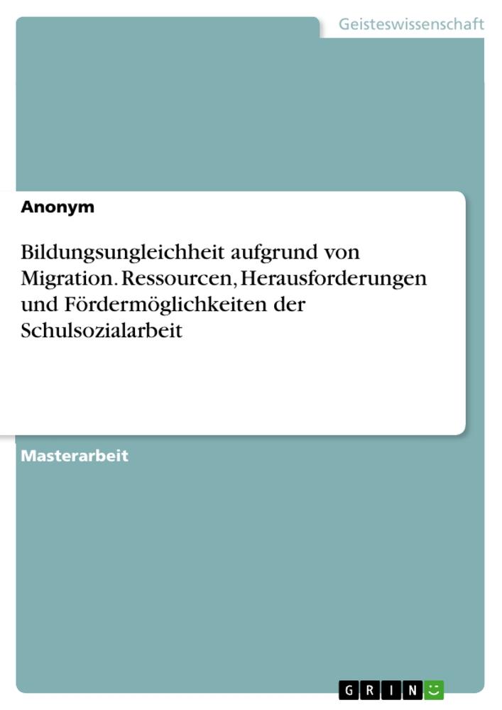 Cover: 9783346784216 | Bildungsungleichheit aufgrund von Migration. Ressourcen,...