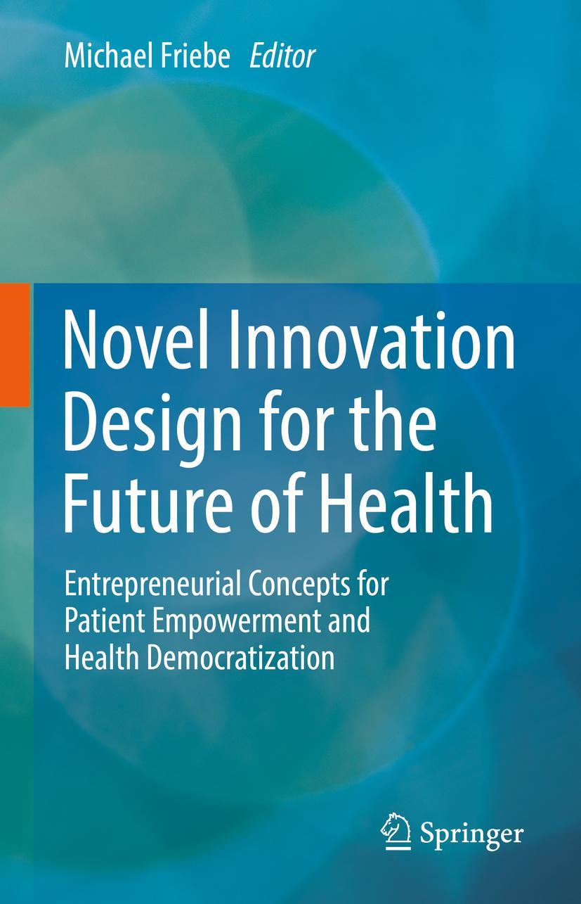 Cover: 9783031081903 | Novel Innovation Design for the Future of Health | Michael Friebe