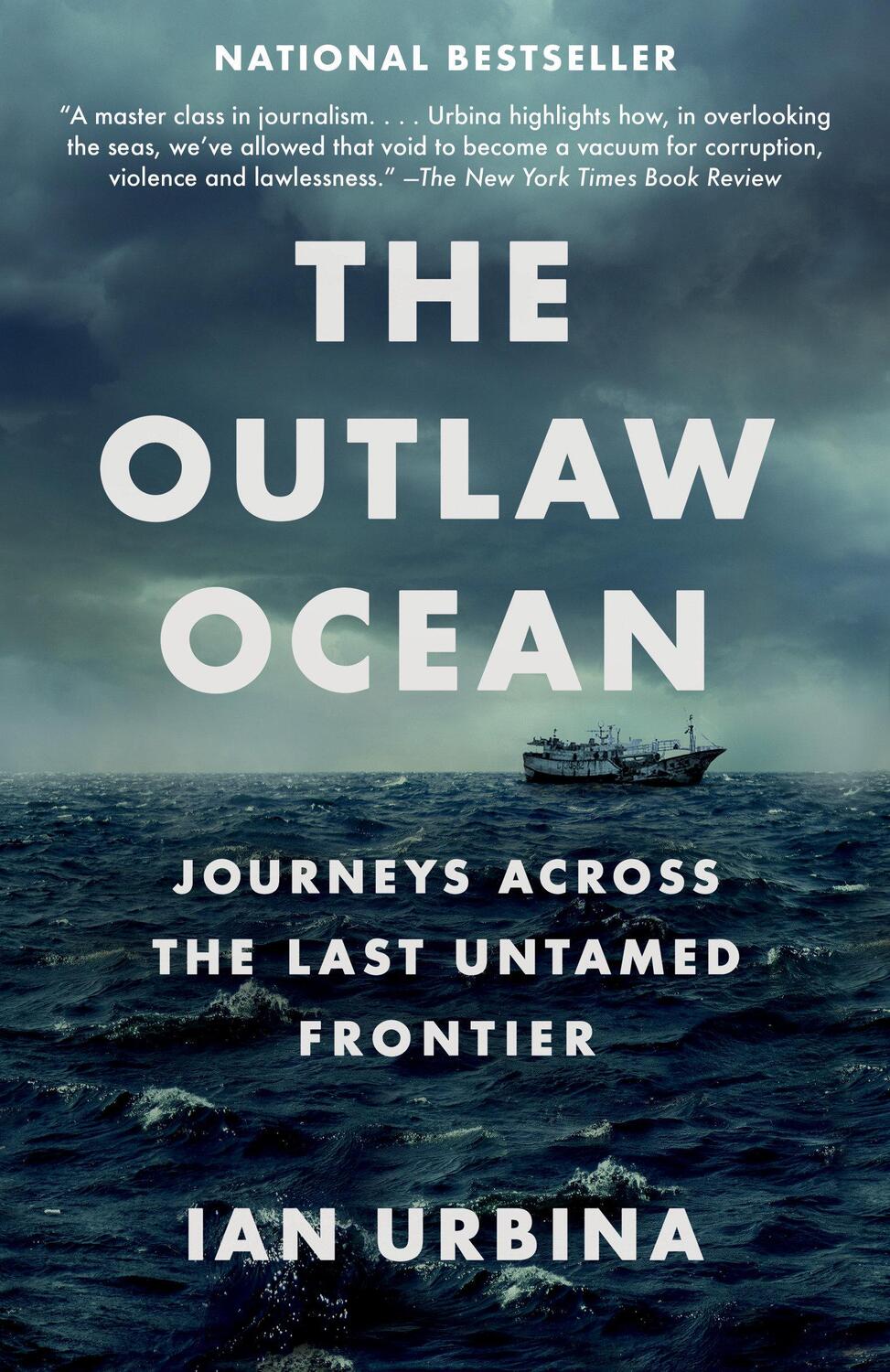 Cover: 9781101972373 | The Outlaw Ocean: Journeys Across the Last Untamed Frontier | Urbina