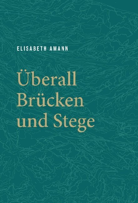 Cover: 9783990844861 | Überall Brücken und Stege | Elisabeth Amann | Buch | 148 S. | Deutsch