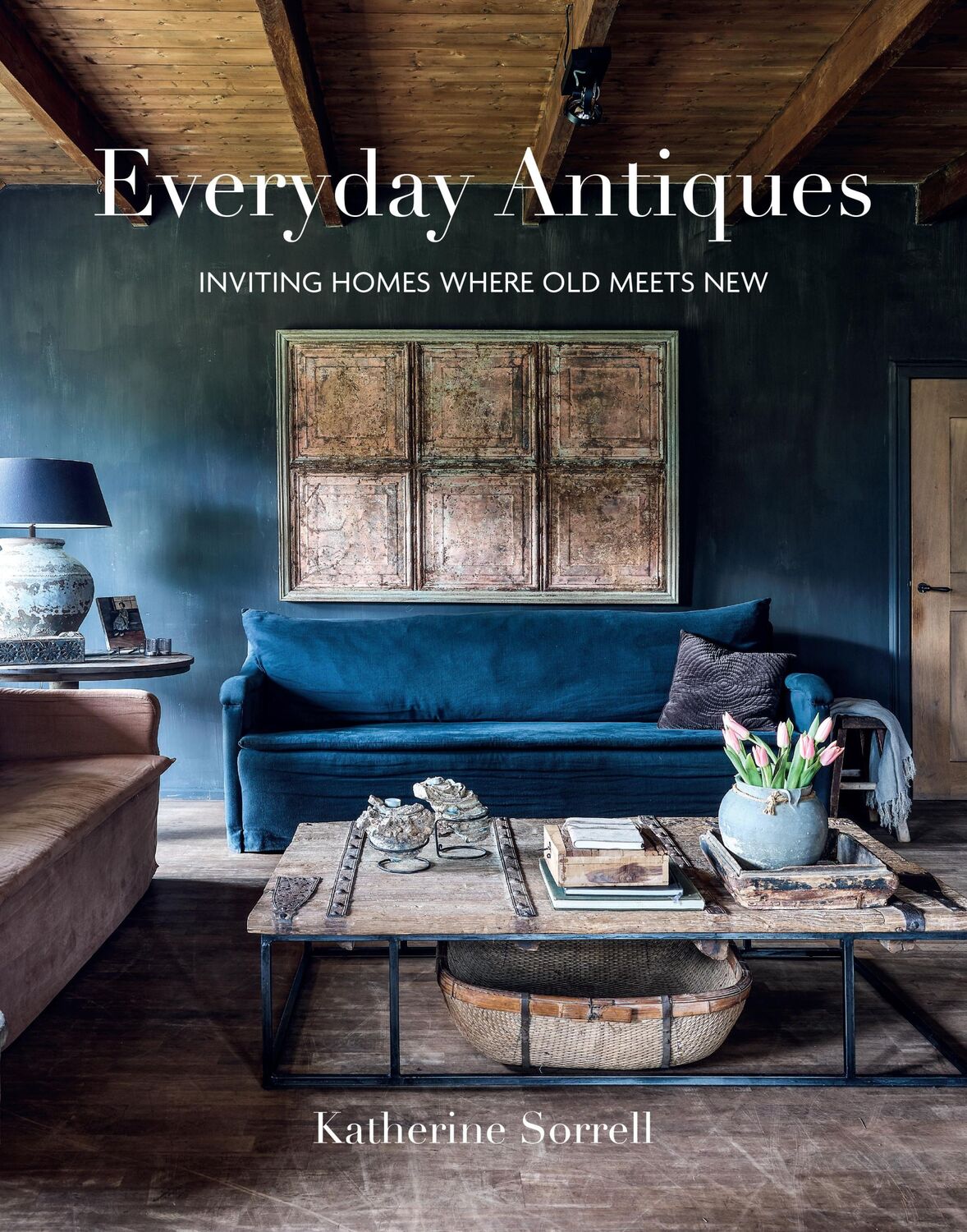 Cover: 9781788796149 | Everyday Antiques | Inviting Homes Where Old Meets New | Sorrell