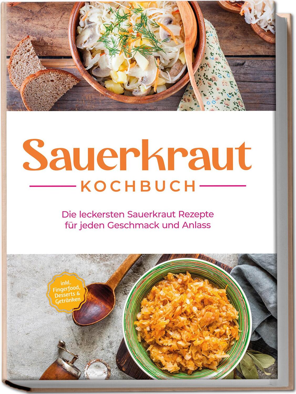 Cover: 9783969304877 | Sauerkraut Kochbuch: Die leckersten Sauerkraut Rezepte für jeden...