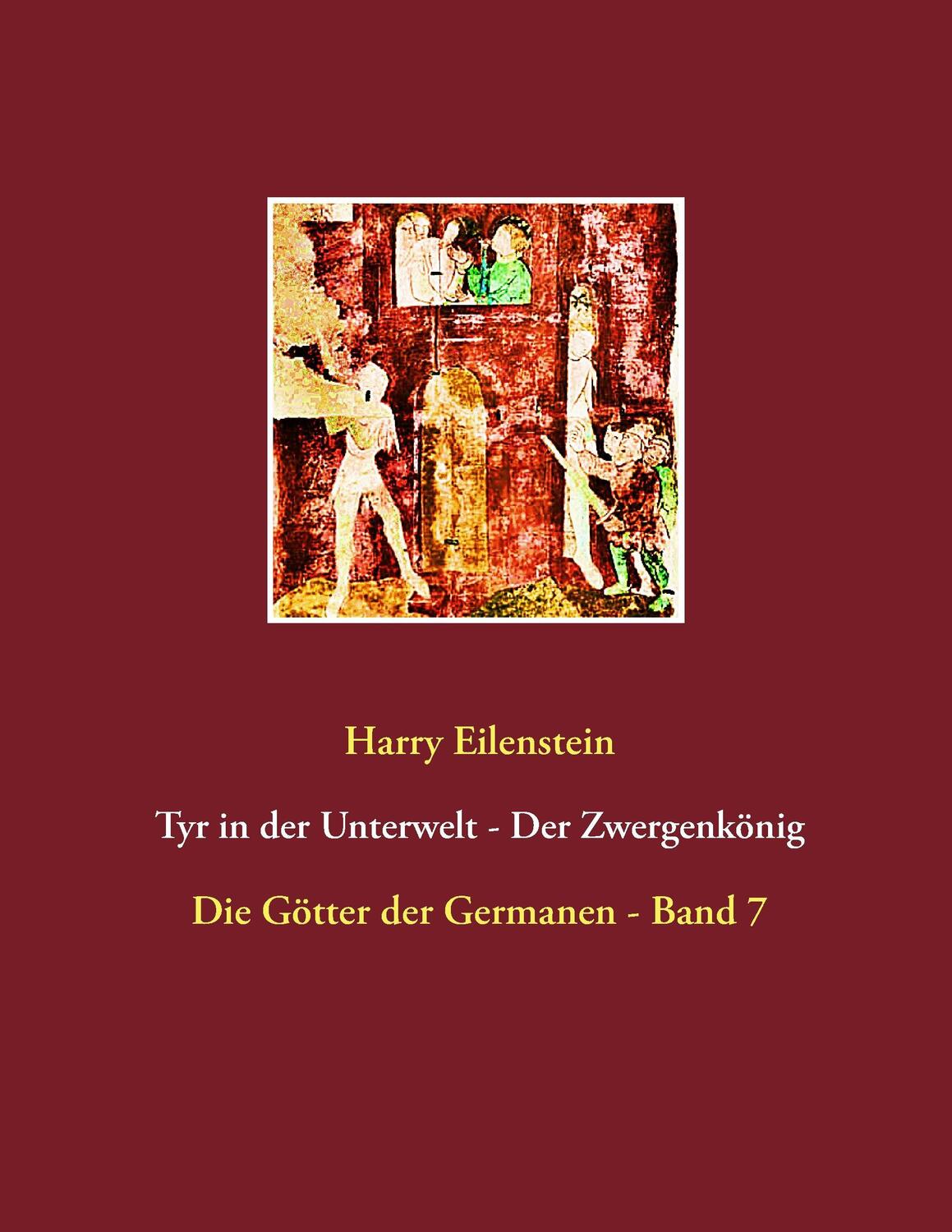 Cover: 9783744818957 | Tyr in der Unterwelt - Der Zwergenkönig | Harry Eilenstein | Buch