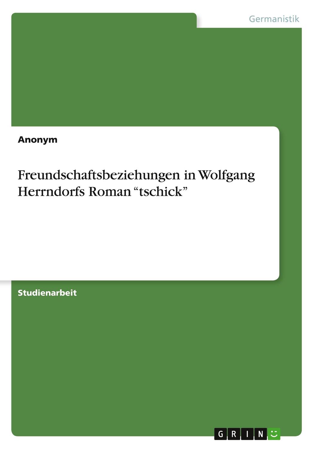 Cover: 9783346744388 | Freundschaftsbeziehungen in Wolfgang Herrndorfs Roman ¿tschick¿ | Buch