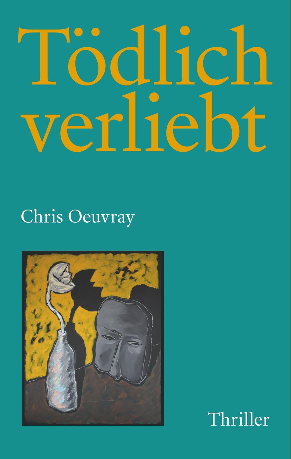 Cover: 9783906325491 | Tödlich verliebt | Chris Oeuvray | Buch | 288 S. | Deutsch | 2020