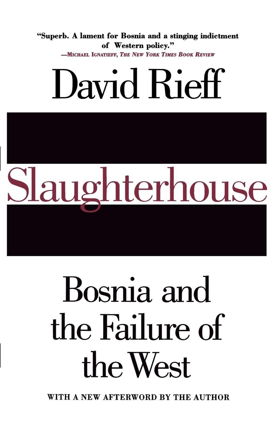 Cover: 9780684819037 | Slaughterhouse | Bosnia and the Failure of the West | David Rieff