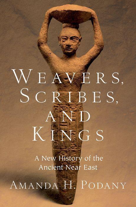 Cover: 9780190059040 | Weavers, Scribes, and Kings: A New History of the Ancient Near East