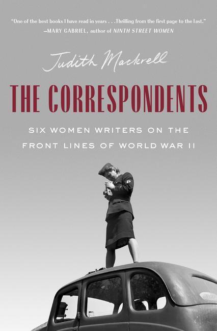 Cover: 9780385547666 | The Correspondents: Six Women Writers on the Front Lines of World...