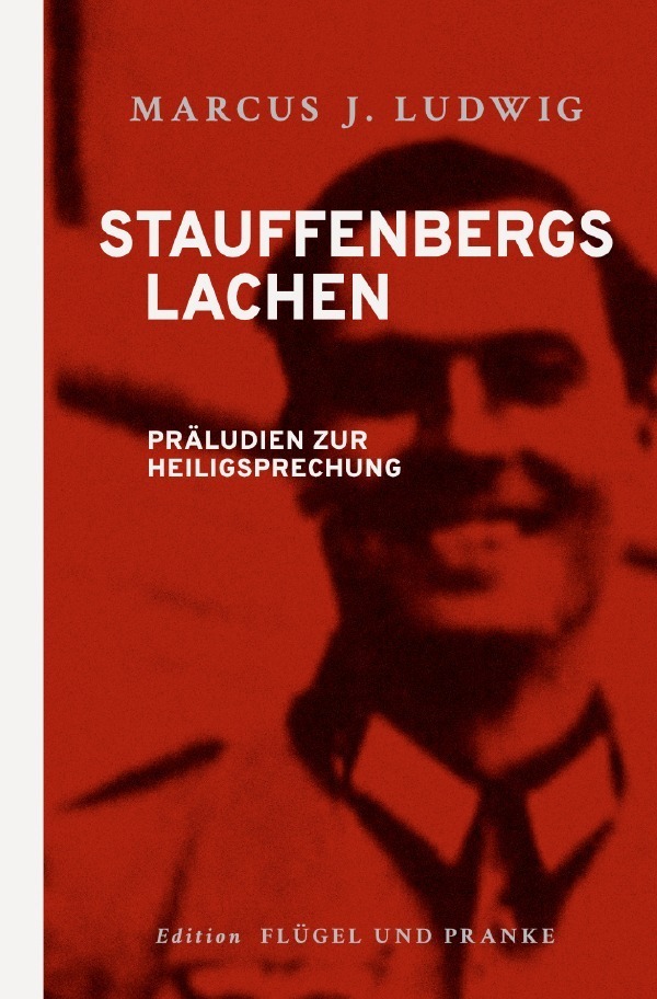 Cover: 9783748556879 | Stauffenbergs Lachen | Präludien zur Heiligsprechung | Ludwig | Buch