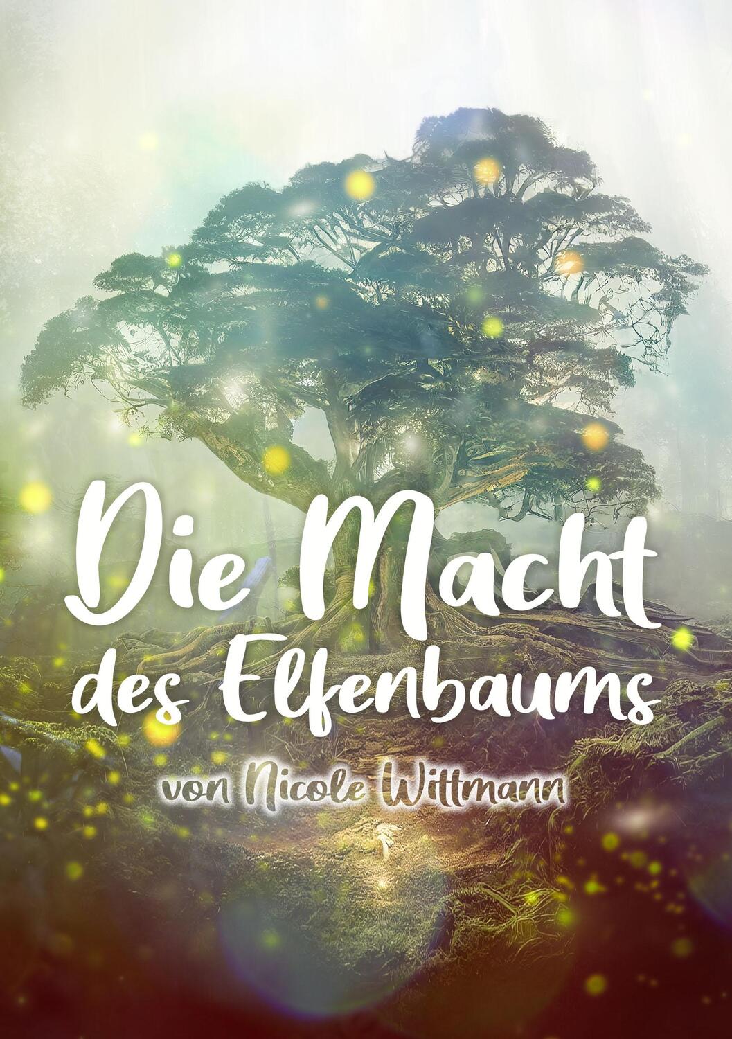 Cover: 9783967531367 | Die Macht des Elfenbaums | Nicole Wittmann | Taschenbuch | Deutsch