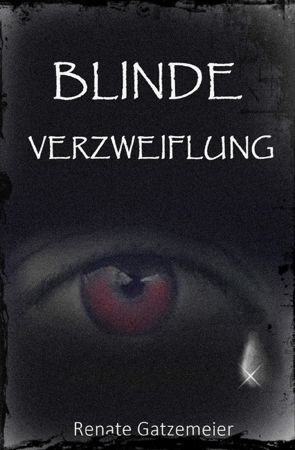 Cover: 9783750243682 | Blinde Verzweiflung | Renate Gatzemeier | Taschenbuch | epubli