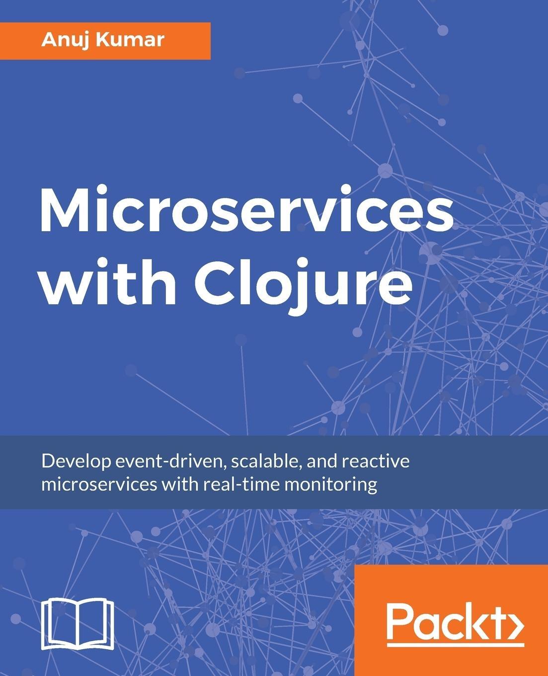 Cover: 9781788622240 | Microservices with Clojure | Anuj Kumar | Taschenbuch | Paperback