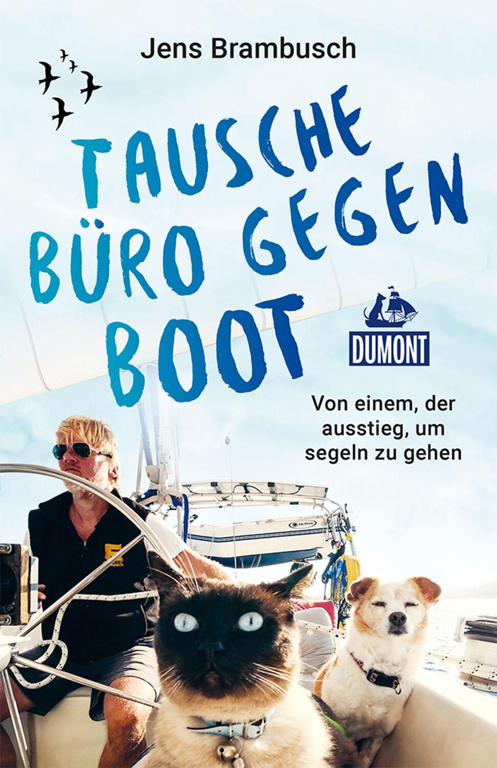 Cover: 9783770191918 | Tausche Büro gegen Boot | Von einem, der ausstieg, um segeln zu gehen