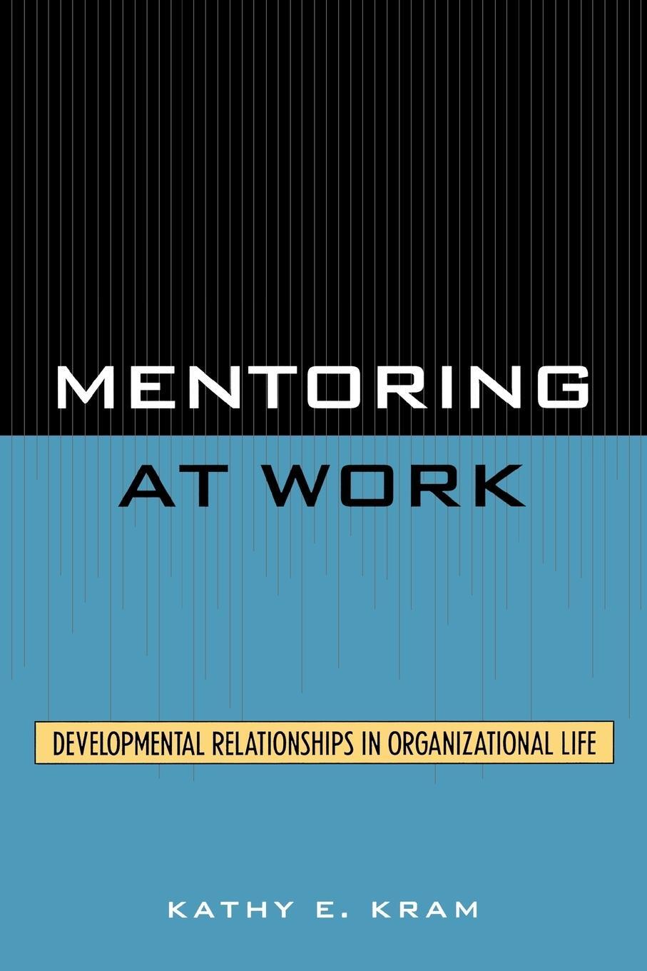 Cover: 9780819167552 | Mentoring at Work | Developmental Relationships in Organizational Life