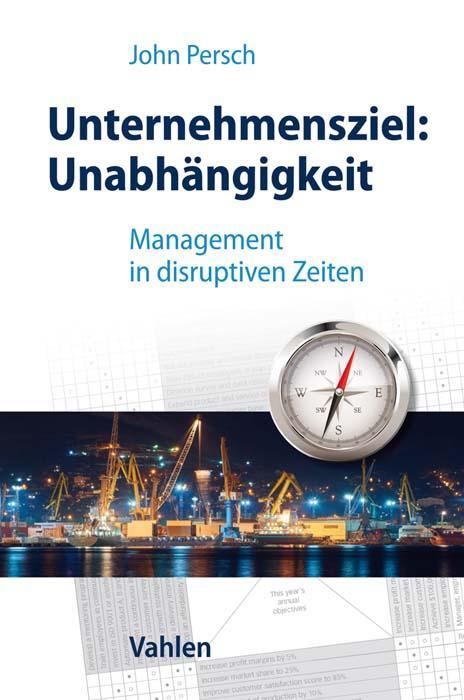 Cover: 9783800666171 | Unternehmensziel: Unabhängigkeit | Management in disruptiven Zeiten