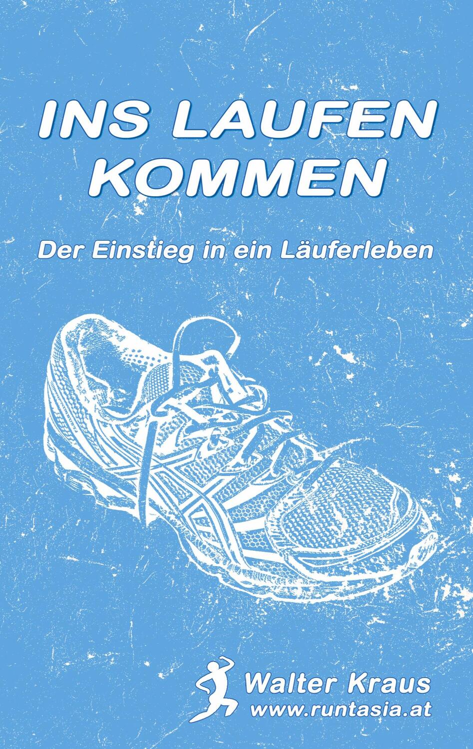 Cover: 9783752645569 | Ins Laufen kommen | Der Einstieg in ein Läuferleben | Walter Kraus