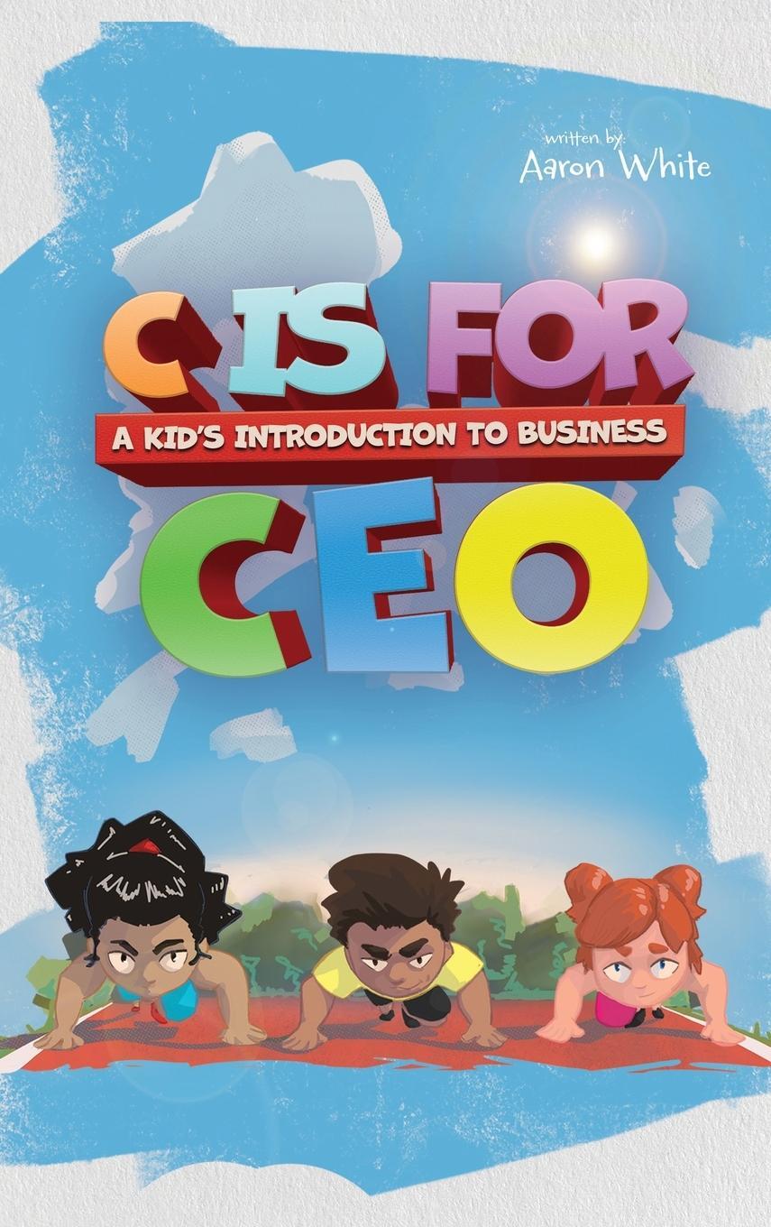 Cover: 9798218260811 | C is for CEO | A Kid's Introduction to Business | Aaron White | Buch