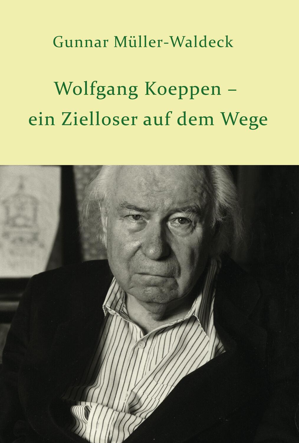 Cover: 9783939680734 | Wolfgang Koeppen - ein Zielloser auf dem Wege | Gunnar Müller-Waldeck