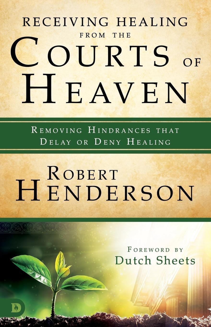 Cover: 9780768417548 | Receiving Healing from the Courts of Heaven | Robert Henderson | Buch