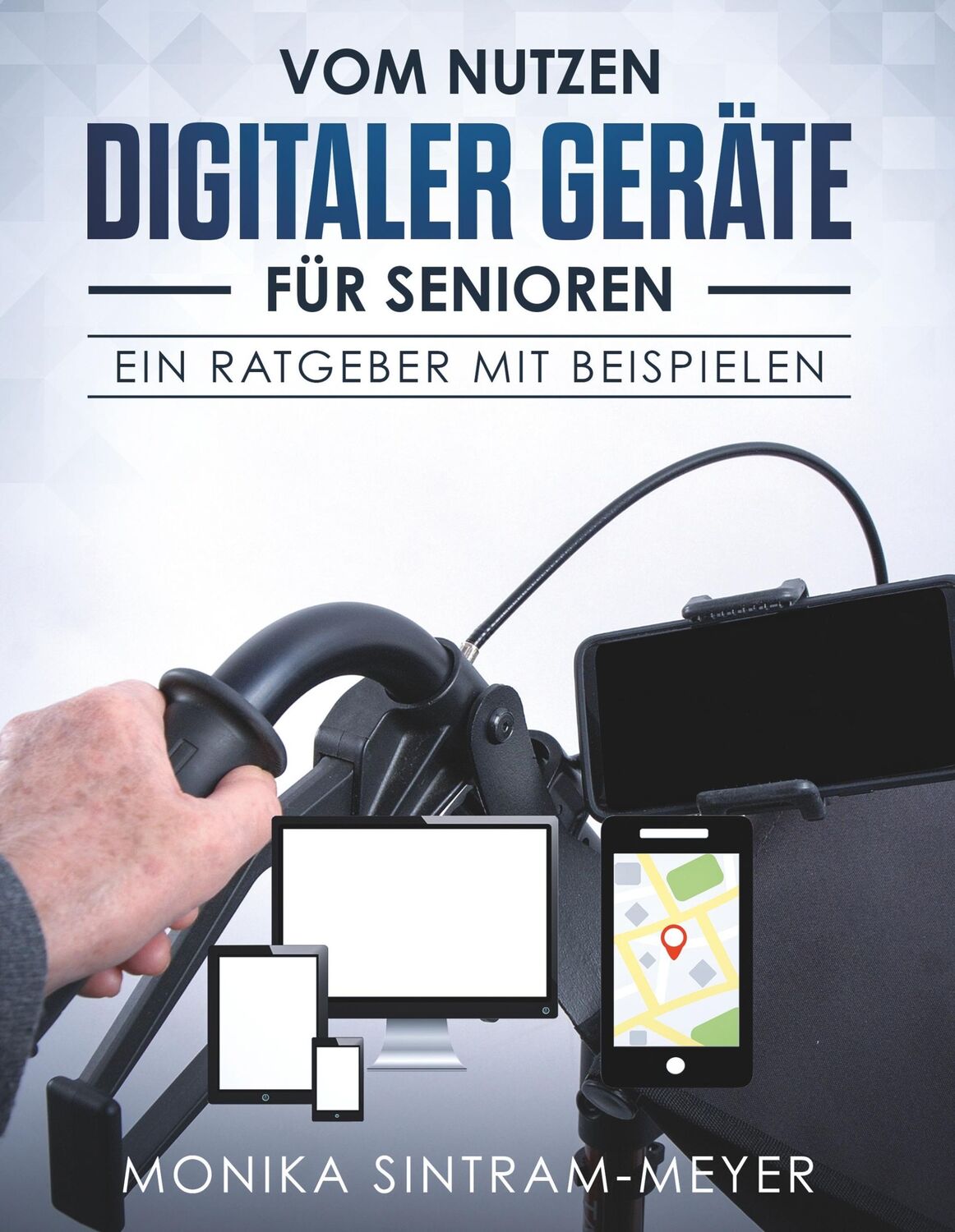 Cover: 9783748252399 | Vom Nutzen digitaler Geräte für Senioren | Ein Ratgeber mit Beispielen