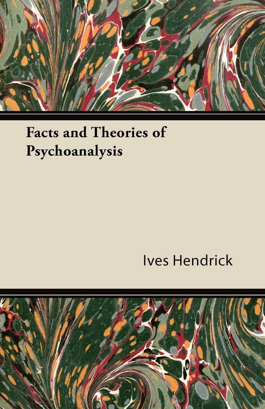 Cover: 9781447426257 | Facts and Theories of Psychoanalysis | Ives Hendrick | Taschenbuch